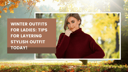 Winter outfits for ladies tips and ideas